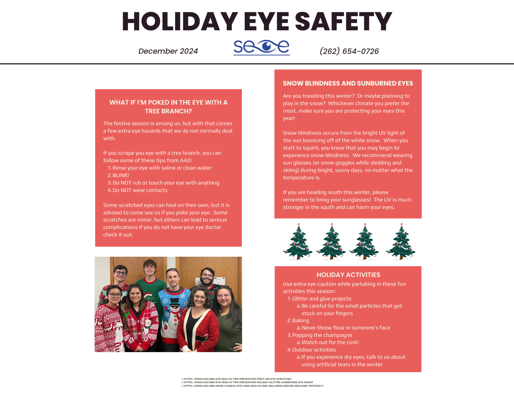 Holiday Eye Safety: tree branch in eye, need to rinse with saline, blink, do not rub or touch the eye, get checked out by eye doctor if needed; snow blindness and sunburned eyes; glitter in the eye, baking with flour, popping champagne